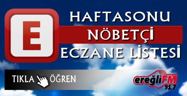 EREĞLİ'DE HAFTA SONU NÖBETÇİ ECZANELER