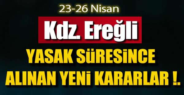 EREĞLİ'DE YASAK GÜNLERİ NERELER AÇIK ?