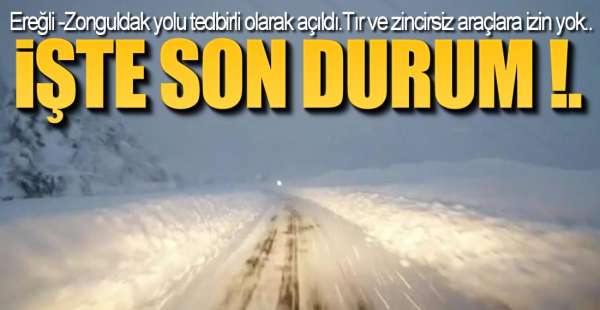EREĞLİ-ZONGULDAK YOLUNDA SON DURUM !.