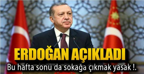 HAFTA SONU YASAK DEVAM EDECEK !.