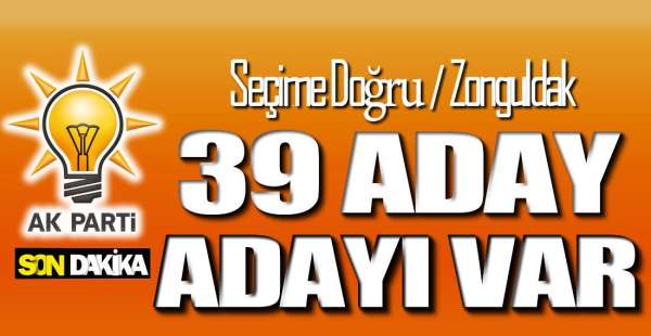İŞTE AK PARTİNİN ADAY ADAYLARI