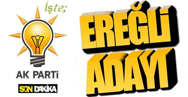 İŞTE AK PARTİNİN EREĞLİ ADAYI