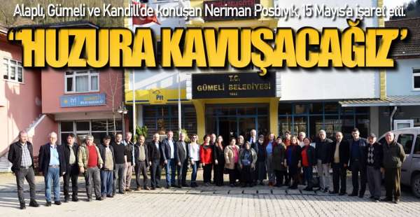 "15 MAYIS SABAHI HUZURA KAVUŞACAĞIZ"