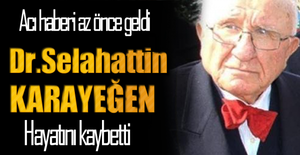 KARAYEĞEN HAYATINI KAYBETTİ.
